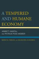 Eine gemäßigte und humane Wirtschaft: Märkte, Familien und Verhaltensökonomie - A Tempered and Humane Economy: Markets, Families, and Behavioral Economics