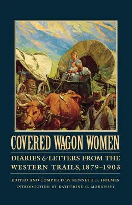 Planwagenfahrerinnen, Band 11: Tagebücher und Briefe von den Western Trails, 1879-1903 - Covered Wagon Women, Volume 11: Diaries and Letters from the Western Trails, 1879-1903