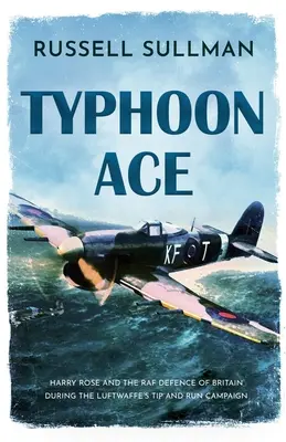 Typhoon Ace: Die RAF-Verteidigung von Südengland - Typhoon Ace: The RAF Defence of Southern England