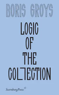 Die Logik der Sammlung - Logic of the Collection