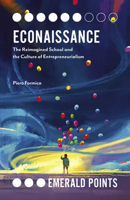 Econaissance: Die neugestaltete Schule und die Kultur des Unternehmertums - Econaissance: The Reimagined School and the Culture of Entrepreneurialism