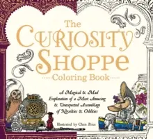 Das Kuriositätenkabinett-Malbuch: Eine magische und verrückte Entdeckungsreise durch eine höchst amüsante und unerwartete Ansammlung von Neuheiten und Kuriositäten - The Curiosity Shoppe Coloring Book: A Magical and Mad Exploration of a Most Amusing and Unexpected Assemblage of Novelties and Oddities