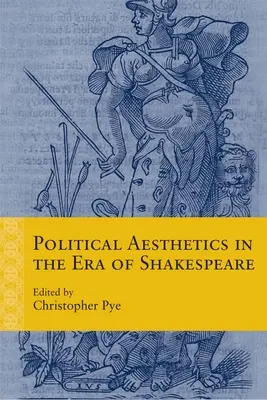 Politische Ästhetik im Zeitalter von Shakespeare - Political Aesthetics in the Era of Shakespeare