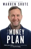 Der Geldplan: Schulden tilgen, die Zukunft sichern und für das Heute leben - The Money Plan: Clear Your Debts, Secure Your Tomorrow and Live for Today