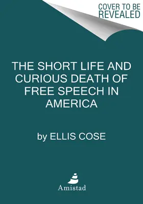 Das kurze Leben und der kuriose Tod der freien Meinungsäußerung in Amerika - The Short Life and Curious Death of Free Speech in America