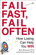 Schnell scheitern, oft scheitern: Wie man durch Verlieren gewinnen kann - Fail Fast, Fail Often: How Losing Can Help You Win
