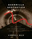 Guerrilla-Ästhetik: Kunst, Erinnerung und die westdeutsche Stadtguerilla - Guerrilla Aesthetics: Art, Memory, and the West German Urban Guerrilla