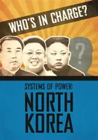 Wer hat das Sagen? Systeme der Macht: Nordkorea - Who's in Charge? Systems of Power: North Korea