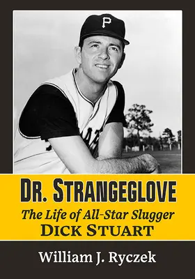 Dr. Strangeglove: Das Leben und die Zeiten von All-Star-Schläger Dick Stuart - Dr. Strangeglove: The Life and Times of All-Star Slugger Dick Stuart