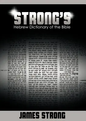 Strongs Hebräisches Wörterbuch der Bibel (Strongs Wörterbuch) - Strong's Hebrew Dictionary of the Bible (Strong's Dictionary)