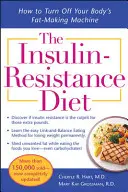 Die Insulin-Resistenz-Diät - überarbeitet und aktualisiert: Wie Sie die Fett produzierende Maschine Ihres Körpers ausschalten - The Insulin-Resistance Diet--Revised and Updated: How to Turn Off Your Body's Fat-Making Machine