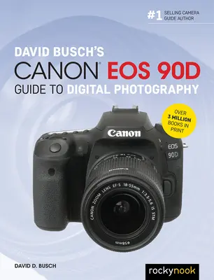 David Buschs Canon EOS 90d Leitfaden für die digitale Fotografie - David Busch's Canon EOS 90d Guide to Digital Photography