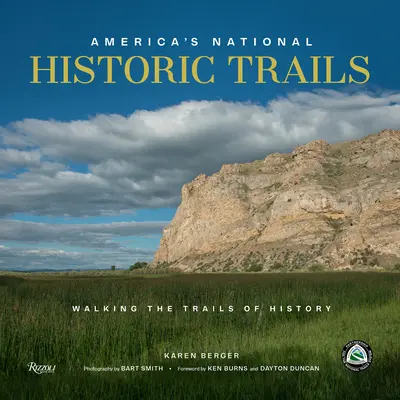 Amerikas Nationale Historische Wanderwege: Wandern auf den Pfaden der Geschichte - America's National Historic Trails: Walking the Trails of History