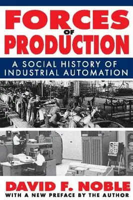 Die Kräfte der Produktion: Eine Sozialgeschichte der industriellen Automatisierung - Forces of Production: A Social History of Industrial Automation