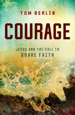 Courage: Jesus und der Ruf zum mutigen Glauben - Courage: Jesus and the Call to Brave Faith