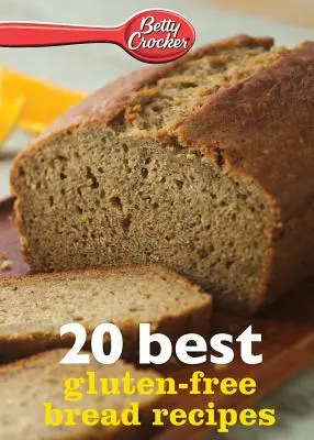 Betty Crocker 20 beste glutenfreie Brotrezepte - Betty Crocker 20 Best Gluten-Free Bread Recipes