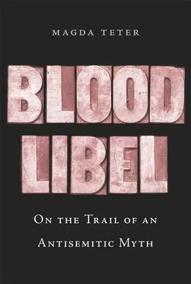 Blutverleumdung: Auf der Spur eines antisemitischen Mythos - Blood Libel: On the Trail of an Antisemitic Myth