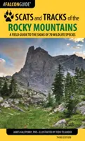Fährten und Spuren in den Rocky Mountains: Ein Feldführer zu den Spuren von 70 Wildtierarten, dritte Auflage - Scats and Tracks of the Rocky Mountains: A Field Guide to the Signs of 70 Wildlife Species, Third Edition