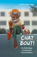 Chat 'Bout!: Eine Anthologie jamaikanischer Konversationen - Chat 'Bout!: An Anthology of Jamaican Conversations