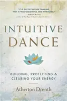 Der Intuitive Tanz: Aufbau, Schutz und Klärung Ihrer Energie - The Intuitive Dance: Building, Protecting, and Clearing Your Energy