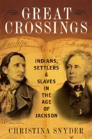 Great Crossings: Indianer, Siedler und Sklaven im Zeitalter von Jackson - Great Crossings: Indians, Settlers, and Slaves in the Age of Jackson