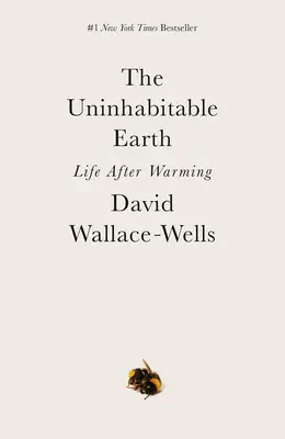 Die unbewohnbare Erde: Leben nach der Erwärmung - The Uninhabitable Earth: Life After Warming