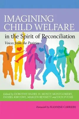 Imagining Child Welfare im Geiste der Versöhnung - Imagining Child Welfare in the Spirit of Reconciliation