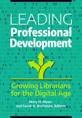 Professionelle Entwicklung: Bibliotheksmitarbeiter für das digitale Zeitalter ausbilden - Leading Professional Development: Growing Librarians for the Digital Age