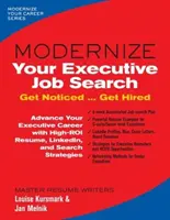 Modernisieren Sie Ihre Jobsuche für Führungskräfte: Werden Sie bemerkt ... Angeworben werden - Modernize Your Executive Job Search: Get Noticed ... Get Hired