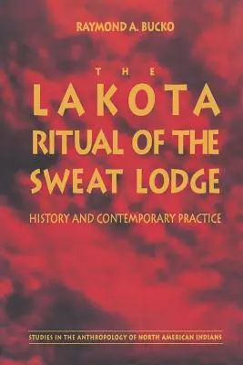 Das Lakota-Ritual der Schwitzhütte: Geschichte und zeitgenössische Praxis - The Lakota Ritual of the Sweat Lodge: History and Contemporary Practice