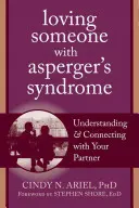 Jemanden mit Asperger-Syndrom lieben: Verstehen und Verbinden mit Ihrem Partner - Loving Someone with Asperger's Syndrome: Understanding and Connecting with Your Partner