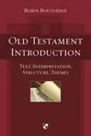 Einführung in das Alte Testament: Text, Auslegung, Struktur, Themen - Old Testament Introduction: Text, Interpretation, Structure, Themes