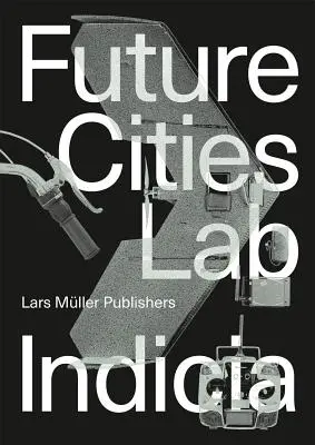 Labor für Zukunftsstädte: Indikatoren 02 - Future Cities Laboratory: Indicia 02