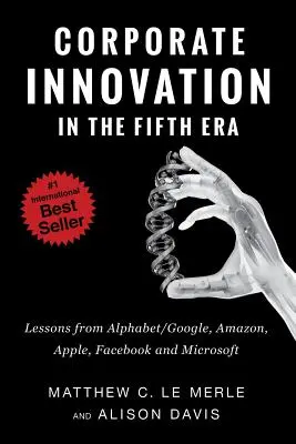 Unternehmensinnovation in der fünften Ära: Lektionen von Alphabet/Google, Amazon, Apple, Facebook und Microsoft - Corporate Innovation in the Fifth Era: Lessons from Alphabet/Google, Amazon, Apple, Facebook, and Microsoft