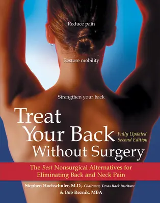 Behandeln Sie Ihren Rücken ohne Operation: Die besten nicht-operativen Alternativen zur Beseitigung von Rücken- und Nackenschmerzen - Treat Your Back Without Surgery: The Best Nonsurgical Alternatives for Eliminating Back and Neck Pain
