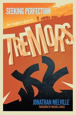 Auf der Suche nach Perfektion: Der inoffizielle Leitfaden zu Tremors - Seeking Perfection: The Unofficial Guide to Tremors