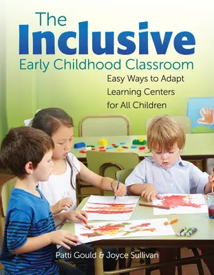 Das integrative frühkindliche Klassenzimmer: Einfache Wege zur Anpassung von Lernzentren für alle Kinder - The Inclusive Early Childhood Classroom: Easy Ways to Adapt Learning Centers for All Children