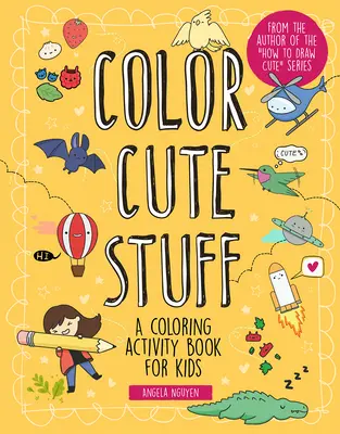 Color Cute Stuff, 6: Ein Malbuch für Kinder - Color Cute Stuff, 6: A Coloring Activity Book for Kids