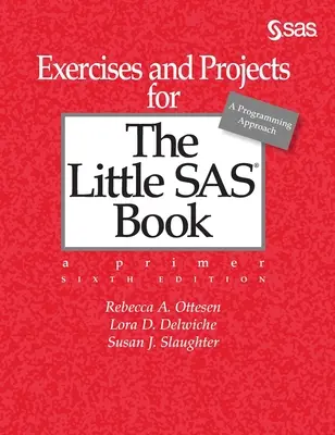 Übungen und Projekte für The Little SAS Book, Sechste Auflage - Exercises and Projects for The Little SAS Book, Sixth Edition