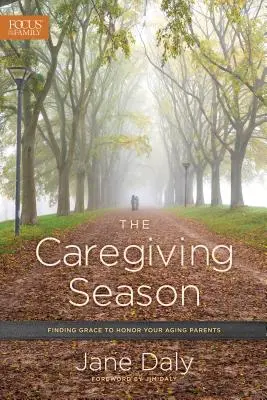 Die Zeit der Pflege: Gnade finden, um Ihre alternden Eltern zu ehren - The Caregiving Season: Finding Grace to Honor Your Aging Parents