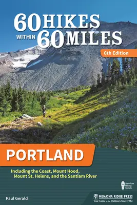 60 Wanderungen innerhalb von 60 Meilen: Portland: Einschließlich der Küste, Mount Hood, Mount St. Helens und dem Santiam River - 60 Hikes Within 60 Miles: Portland: Including the Coast, Mount Hood, Mount St. Helens, and the Santiam River