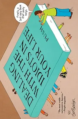 Der Umgang mit den Idioten in deinem Leben: Ein Roman aus Hollywood - Dealing with the Idiots in Your Life: A Novel of Hollywood