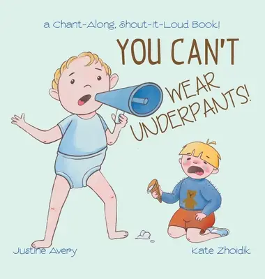 You Can't Wear Underpants!: ein Mitmach- und Mitschreibbuch! - You Can't Wear Underpants!: a Chant-Along, Shout-It-Loud Book!