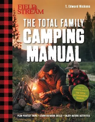 Feld & Strom: Total Camping Manual (Outdoor Skills, Family Camping): Perfekte Trips planen Rezepte, Feuertricks, Familientipps & mehr - Field & Stream: Total Camping Manual (Outdoor Skills, Family Camping): Plan Perfect Trips Sharpen Your Skills Recipes, Fire Tricks, Family Tips & More