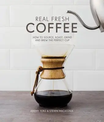 Echter frischer Kaffee - Wie man die perfekte Tasse findet, röstet, mahlt und brüht - Real Fresh Coffee - How to source, roast, grind and brew the perfect cup