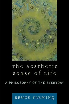 Der ästhetische Sinn des Lebens: Eine Philosophie des Alltäglichen - The Aesthetic Sense of Life: A Philosophy of the Everyday