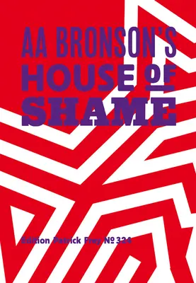 AA Bronson: AA Bronson's Haus der Schande - AA Bronson: AA Bronson's House of Shame