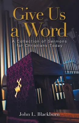 Gib uns ein Wort: Eine Sammlung von Predigten für Christen heute - Give Us a Word: A Collection of Sermons for Christians Today