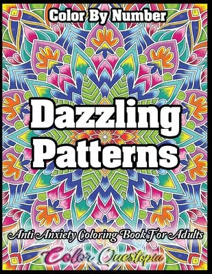 Color by Number Dazzling Patterns - Anti-Angst-Malbuch für Erwachsene: Zur Entspannung und Meditation - Color by Number Dazzling Patterns - Anti Anxiety Coloring Book for Adults: For Relaxation and Meditation