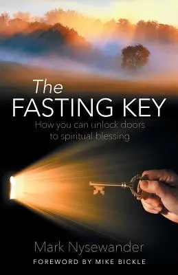 Der Fastenschlüssel: Wie Sie Türen zum geistlichen Segen aufschließen können - The Fasting Key: How You Can Unlock Doors to Spiritual Blessing